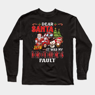 Dear Santa It Was My Brother Fault Christmas Funny Chirtmas Gift Long Sleeve T-Shirt